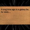 A Long Time Ago In A Galaxy Far Far Away - Star Wars Welcome Mat - Starwars Movie Opening - Custom Coir Doormat - Fandom Gifts