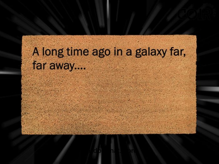 A Long Time Ago In A Galaxy Far Far Away - Star Wars Welcome Mat - Starwars Movie Opening - Custom Coir Doormat - Fandom Gifts