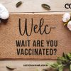 Are You Vaccinated Welcome Mat - Welc Wait Are You Vaccinated - Covid Doormat - Pro Vaxxer - Funny Doormat - Vaccinated - Funny Doormat