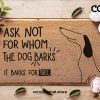 Ask Not For Whom The Dog Barks, It Barks For Thee - Welcome Doormat - Dog Decor - Dog Lovers Gift - Funny Dog Doormat - Gift Ideas