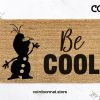 Be Cool Doormat - Olaf Doormat - Welcome Mat - Happy New Year Doormat - Frozen Decor - Disney Housewarming Gift - Disney Gift