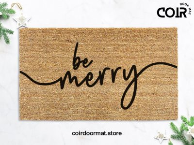 Be Merry Christmas Doormat - Christmas Lovers - Funny Christmas Doormat - Happy Christmas - Christmas Gift - Christmas Mat