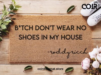 B*tch Don't Wear No Shoes In My House Doormat - Roddy Ricch Lyrics Doormat - Funny Door Mat - The Box Lyrics - Tik Tok Fandom