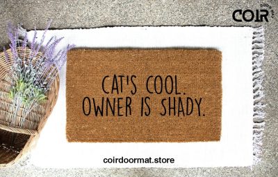 Cats Cool Owner is shady, doormat, welcome mat, Entryway Rug, Front Door Decor, Housewarming Gift, Birthday Gift, Gifts for her,Funny