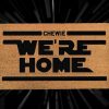 Chewie We're Home Doormat - Star Wars Door Mat - Disney Coir Mat - Disney And Star Wars Lovers - Fandom Gifts