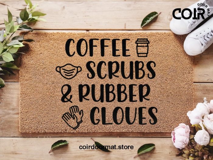 Coffee Scrubs & Rubber Gloves Doormat - Nurse Life Doormat - Welcome Mat - New home Gift - House Warming Decorations - Nurse Gift