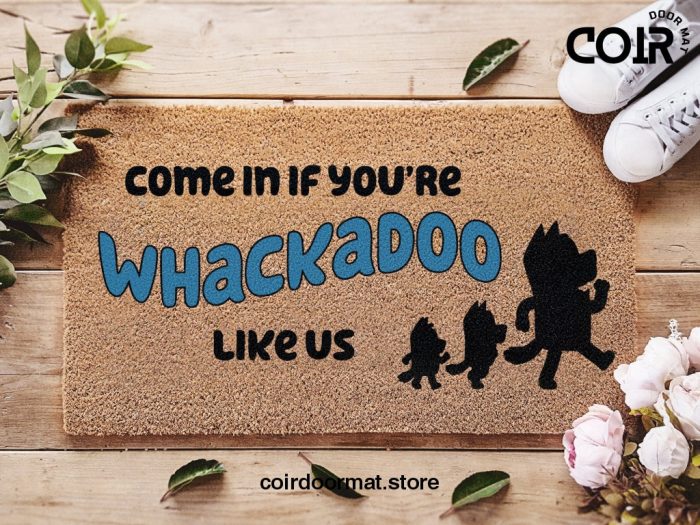 Come In If You're Whackadoo Like Us - Custom Bluey Doormat - New Home gift - Custom Home Decor - Bluey and Friends