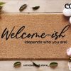 Custom Welcome Ish Door Mat - Depends On Who You Are - Funny Gifts - Home Decor - Personalized Welcome Doormat - Custom Coir Doormat