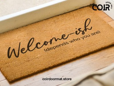 Custom Welcome Ish Door Mat - Depends On Who You Are - Funny Gifts - Home Decor - Personalized Welcome Doormat - Custom Coir Doormat