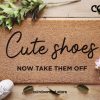 Custom Welcome Mat - Cute Shoes - Now Take Them Off - Funny Door Mat - New Home Decor - Gifts For Him - Gifts For Her - Personalized Doormat