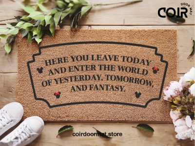 Disney Quote Welcome Doormat - Here You Leave Today - Yesterday, Tomorrow, Fantasy Quote - Disney Inspired Home Decor - Housewarming Gift