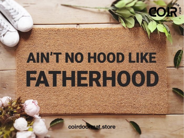 Fathers Day Funny Doormats - Custom Mat - Ain't No Hood Like Fatherhood - Funny Gift - Gifts For Dad - Gifts For Stepdad - Gifts For Grandad