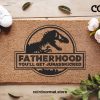 Fathers Day Funny Doormats - Fatherhood - You'll Get Jurasskicked - Jurassic World Film - Dad Gifts - Step Dad Gifts - Grandad Gifts - Film