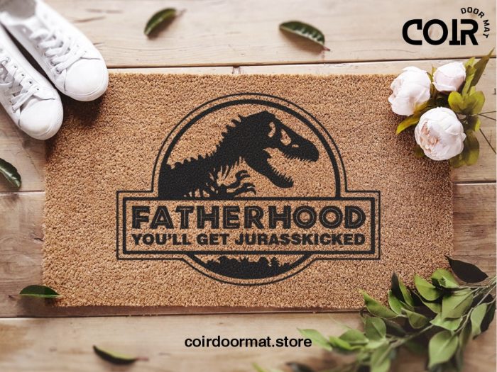 Fathers Day Funny Doormats - Fatherhood - You'll Get Jurasskicked - Jurassic World Film - Dad Gifts - Step Dad Gifts - Grandad Gifts - Film