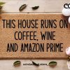 Funny Custom Doormat - This House Runs On Coffee, Wine And Amazon Prime - Welcome Mat - Funny Family Gift - Gifts For Him - Gifts For Her