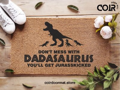 Funny Dad Door Mat - Jurassic World - Don't Mess With Dadasaurus - You'll Get Jurasskicked - Fathers Day - Welcome Doormat - Gift For Him