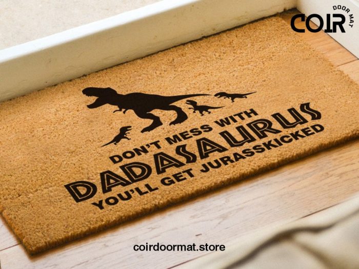 Funny Dad Door Mat - Jurassic World - Don't Mess With Dadasaurus - You'll Get Jurasskicked - Fathers Day - Welcome Doormat - Gift For Him