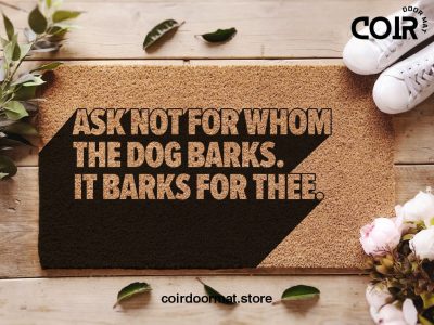 Funny Dog Doormat - Ask Not For Whom The Dog Barks, It Barks For Thee - Dog Welcome Door Mat - Gift Ideas - Dog Lovers Gift - Quote Print