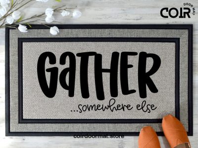 Gather doormat, Funny doormat, Coco doormat, Coir doormat, Welcome doormat, Hand painted doormat, Door mat, Sarcastic Doormat