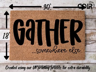 Gather doormat, Funny doormat, Coco doormat, Coir doormat, Welcome doormat, Hand painted doormat, Door mat, Sarcastic Doormat