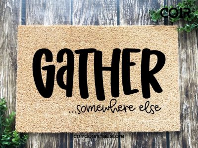 Gather doormat, Funny doormat, Coco doormat, Coir doormat, Welcome doormat, Hand painted doormat, Door mat, Sarcastic Doormat