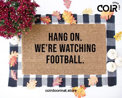 Hang On We're watching Football,Doormat, welcome mat, Entryway Rug, Front Door Decor, Housewarming Gift,Birthday Gift,Gifts for her, under60