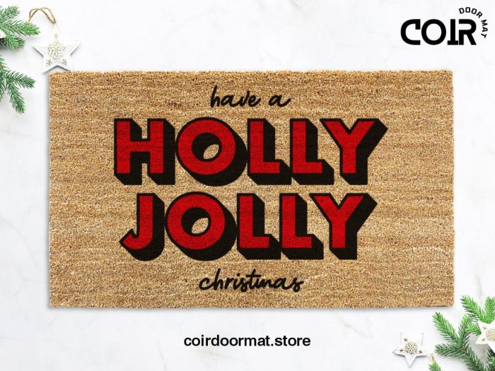 Have A Holly Jolly Christmas Doormat - Christmas Lovers - Funny Christmas Doormat - Happy Christmas - Christmas Gift - Christmas Mat