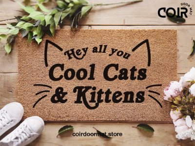 Hey All You Cool Cats & Kittens / Tiger King Netflix Quote / Carole Baskin / Funny Doormat Gift