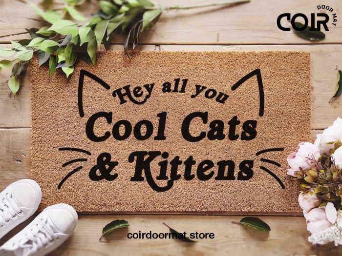 Hey All You Cool Cats & Kittens / Tiger King Netflix Quote / Carole Baskin / Funny Doormat Gift