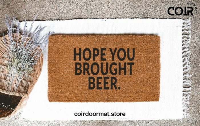 Hope You Brought Beer, doormat, welcome mat, housewarming, man cave, gifts for him, gifts for her, funny doormat, under 60, birthday gift