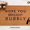 Hope you brought bubbly, Doormat, Welcome Mat, Entryway Rug, Front Door Decor, Housewarming Gift, Birthday Gift, Gifts for her, Outdoor