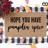 Hope you have Pumpkin Spice, Pumpkin Doormat, Welcome Mat,Fall Doormat,Fall decor, Halloween Decor,Front Porch Decor,Fall home,Gifts for her