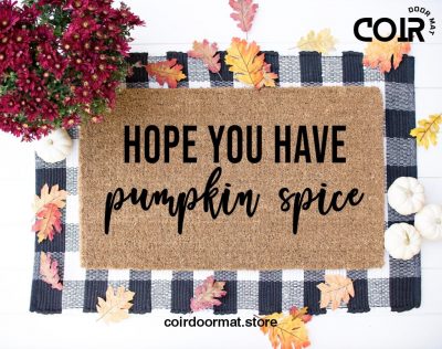 Hope you have Pumpkin Spice, Pumpkin Doormat, Welcome Mat,Fall Doormat,Fall decor, Halloween Decor,Front Porch Decor,Fall home,Gifts for her