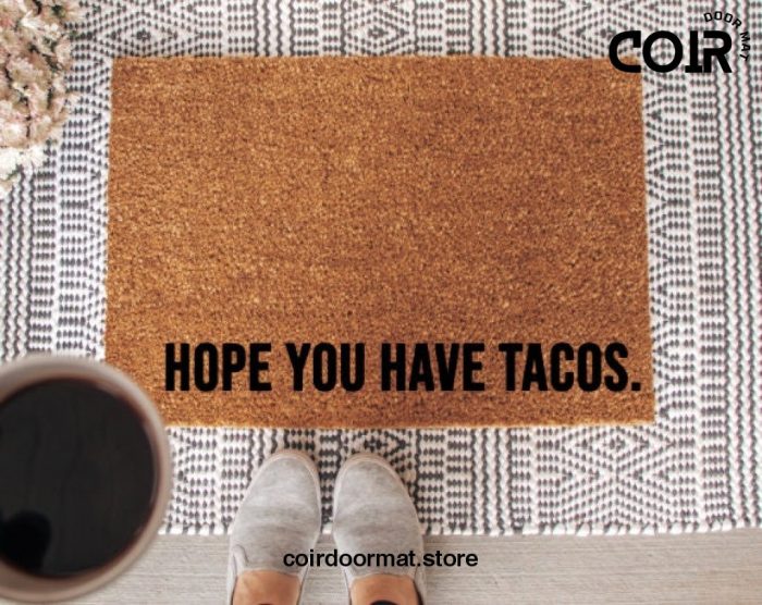 Hope you have Tacos Coir Doormat Welcome Mat Front Door Mat Housewarming Funny Doormat Personalized Gifts under 50 Entryway Rug Birthday