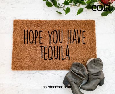 Hope you have tequila, Doormat, Entryway Rug, Front Door Decor, Housewarming Gift, Birthday Gift, Gifts for her, Funny Doormat, Mothers Day