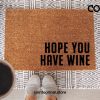 Hope you Have Wine, Welcome Mat, Coir Doormat, Wine Doormat, Funny Doormat, Gifts for her, Housewarming Gift, Best Friend Gift, Closing Gift