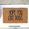 Hope you like Dogs, Doormat, Welcome Mat, Entryway Rug, Front Door Decor, Housewarming Gift, Birthday Gift, Gifts for her, Funny Doormat