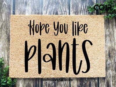 Hope You Like Plants, Plants Doormat, Funny Doormat, Welcome Mat, Front Door Mat, Custom Doormat, Closing Gift, Plant Mom