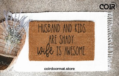 Husband and kids are shady, Wife is awesome, Doormat, Welcome Mat, Entryway Rug, Front Door Decor, Housewarming Gift, For Mom, For Her