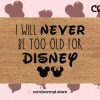 I Will Never Be Too Old For Disney Doormat - Mickey And Minnie Icons - Coconut Coir Welcome Mat - Housewarming Gifts