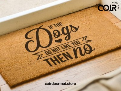 If The Dogs Don't Like You Then No - Dog Lover Welcome Doormat - Coconut Coir Mat - Pawprints - Funny Door Mat - Housewarming Gift