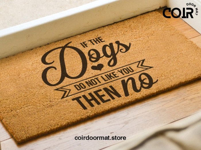 If The Dogs Don't Like You Then No - Dog Lover Welcome Doormat - Coconut Coir Mat - Pawprints - Funny Door Mat - Housewarming Gift