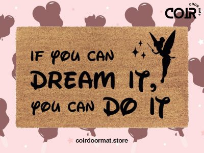 If You Can Dream It You Can Do It Doormat - Disney Doormat - Tinker Bell - Disney Coir Mat - Disney Inspired Home Decor - Housewarming Gift