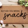 But Did You Bring Snacks Funny Mat - Custom Doormat - Porch Decor - Gifts For Him - Gifts For Her - Housewarming Gift - Personalized Doormat