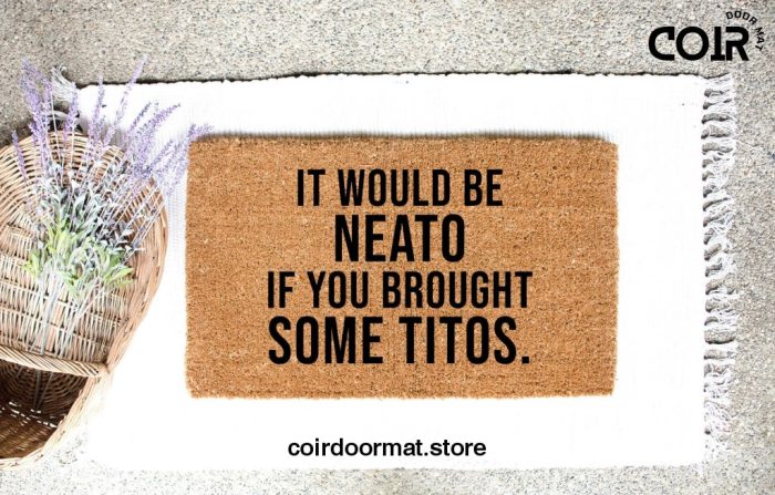 It would be neato if you brought, Doormat, welcome mat, Entryway Rug, Front Door Decor, Housewarming Gift,Birthday Gift,Gifts for her,Funny