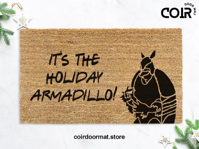 It's The Holiday Armadillo - Friends Christmas Welcome Doormat - Funny Welcome Door Mat - Iconic Fandoms - Home Decor - Friends Gift Idea