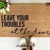 Leave Your Troubles At the Door, Doormat, Welcome Mat, Entryway Rug, Outdoor Rug, Spring, Housewarming, Christmas, For them, Birthday Gift