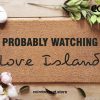 Love Island Gift - Probably Watching Love Island - Custom Doormat - Love island Doormat -  Welcome Doormat - Couples Gift - ITV2