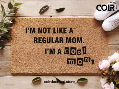 Mean Girls Quote Welcome Doormat - I'm Not Like A Regular Mom - I'm A Cool Mom - Iconic Movie Quote - Funny Coir Door Mat - Fandom Mat