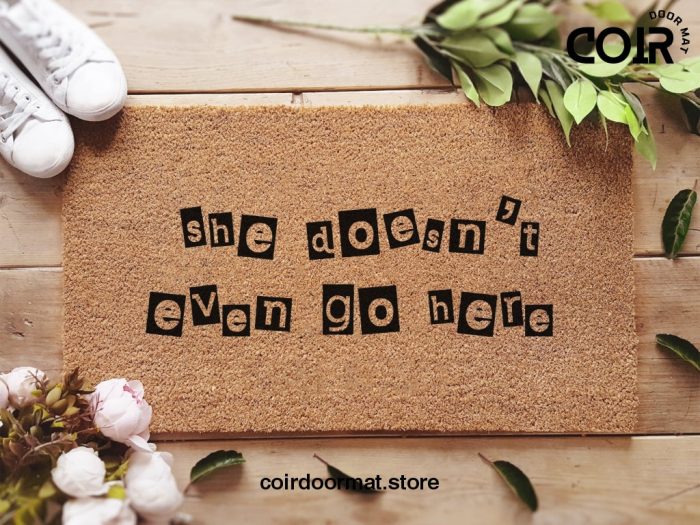 Mean Girls Quote Welcome Doormat - She Doesn't Even Go Here - Iconic Movie Quote - Funny Coir Door Mat - Fandom Mat